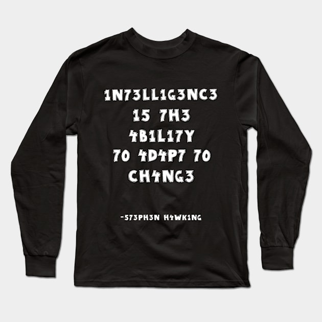 1n73ll1g3nc3 shirt Intelligence Is The Ability To Adapt To Change Long Sleeve T-Shirt by Az_store 